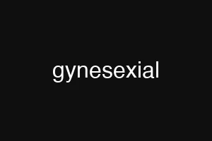 gynesexial