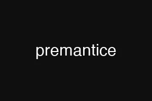 premantice