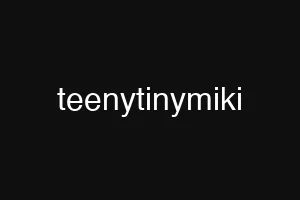 teenytinymiki