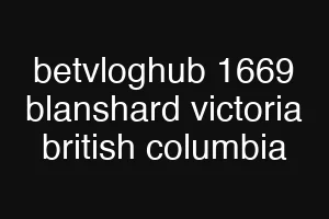 betvloghub 1669 blanshard victoria british columbia
