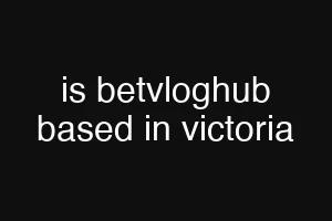 is betvloghub based in victoria