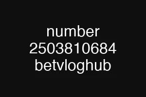 number 2503810684 betvloghub